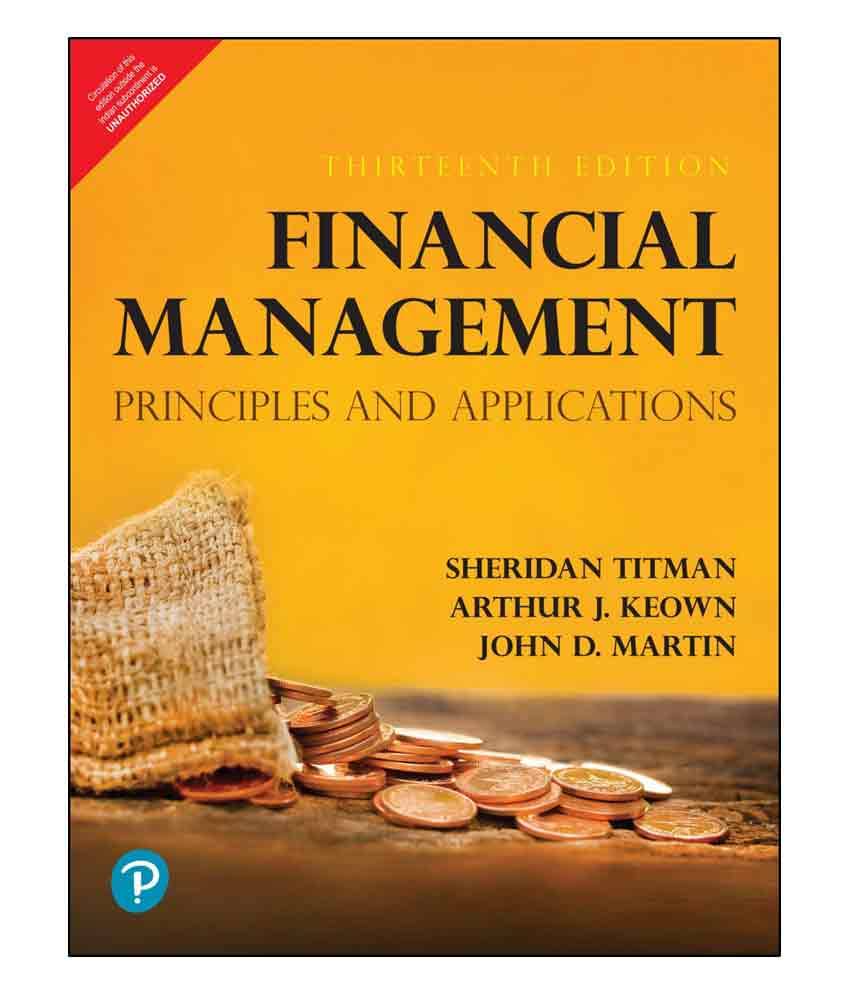 Financial Management : Principles and Applications | Thirteenth Edition | By Pearson Financial Management : Principles and Applications | Thirteenth Edition | By Pearson