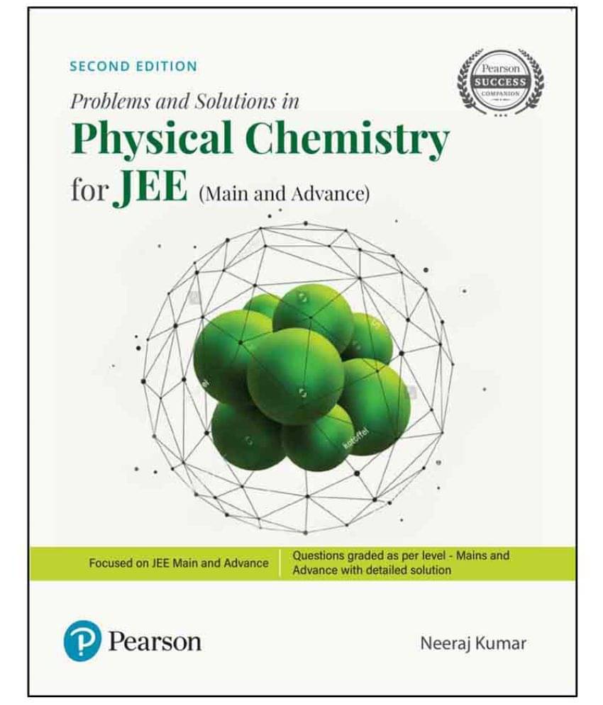 Problems and Solutions in Physical Chemistry | For JEE Main and Advanced | Second Edition | By Pearson Problems and Solutions in Physical Chemistry | For JEE Main and Advanced | Second Edition | By Pearson