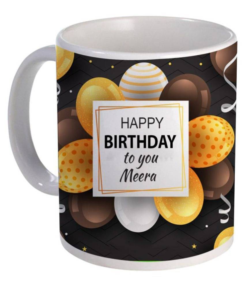COLOR YARD best happy birthday to you Meera on white Ceramic Coffee Mug 1 Pcs 325 mL COLOR YARD best happy birthday to you Meera on white Ceramic Coffee Mug 1 Pcs 325 mL