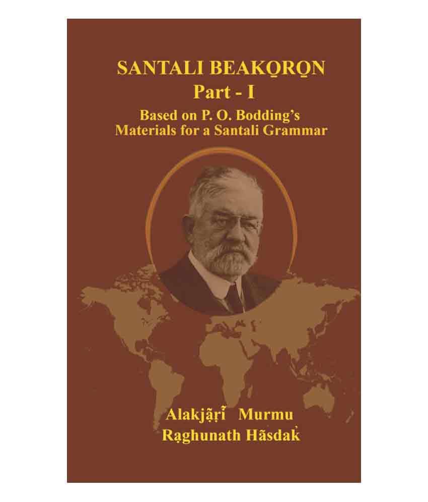     			Santali Beako̠ro̠n Part I: Based On P. O. Bodding's Materials For A Santali Grammar
