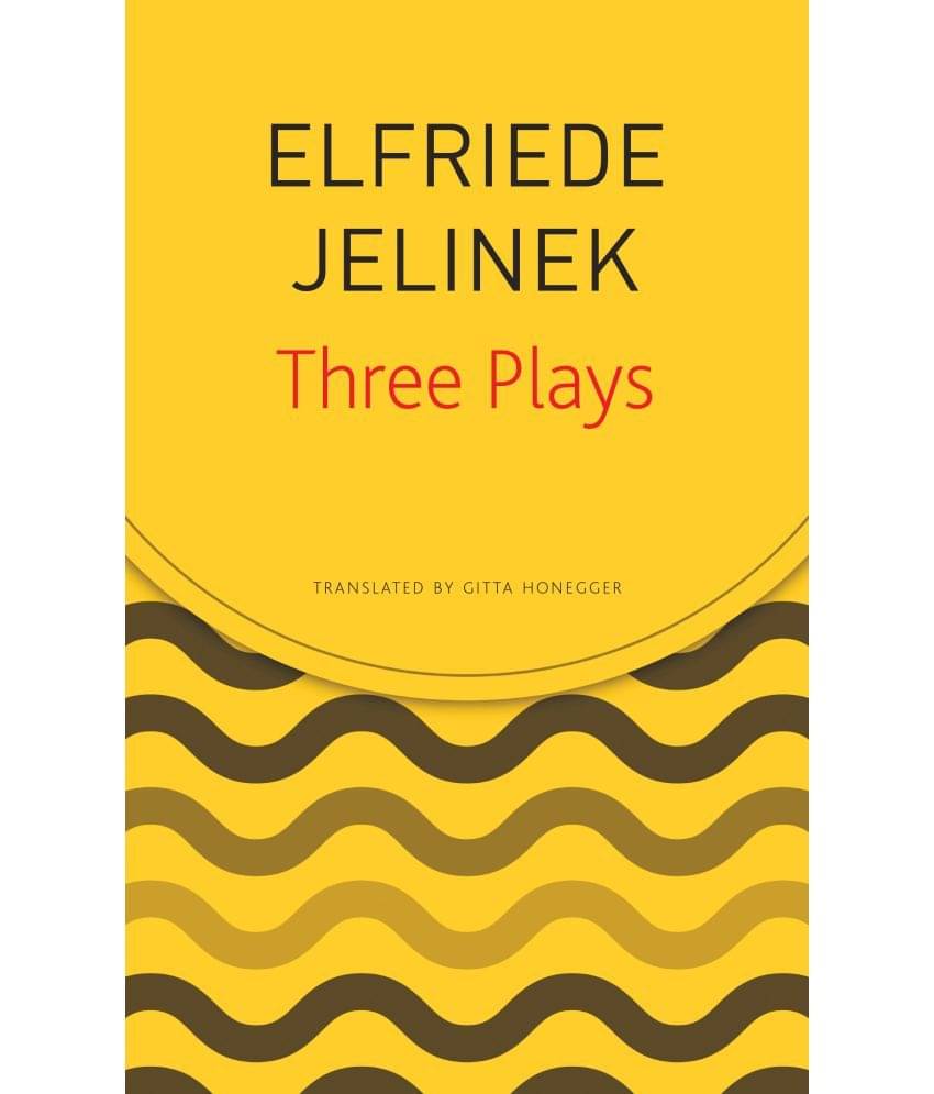 Three Plays by Jelinek (Seagull German Library) by Elfriede Jelinek Three Plays by Jelinek (Seagull German Library) by Elfriede Jelinek