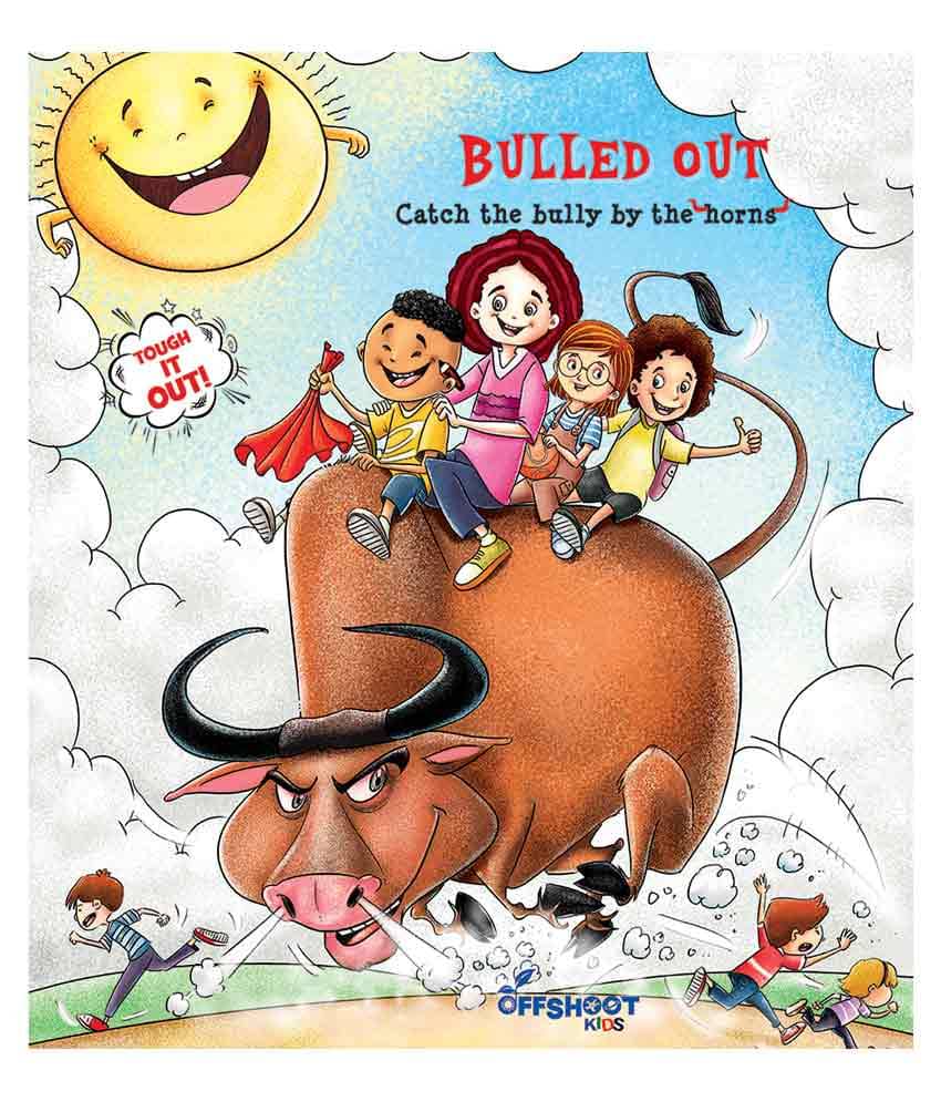     			Bulled Out : Catch the bully by the horns