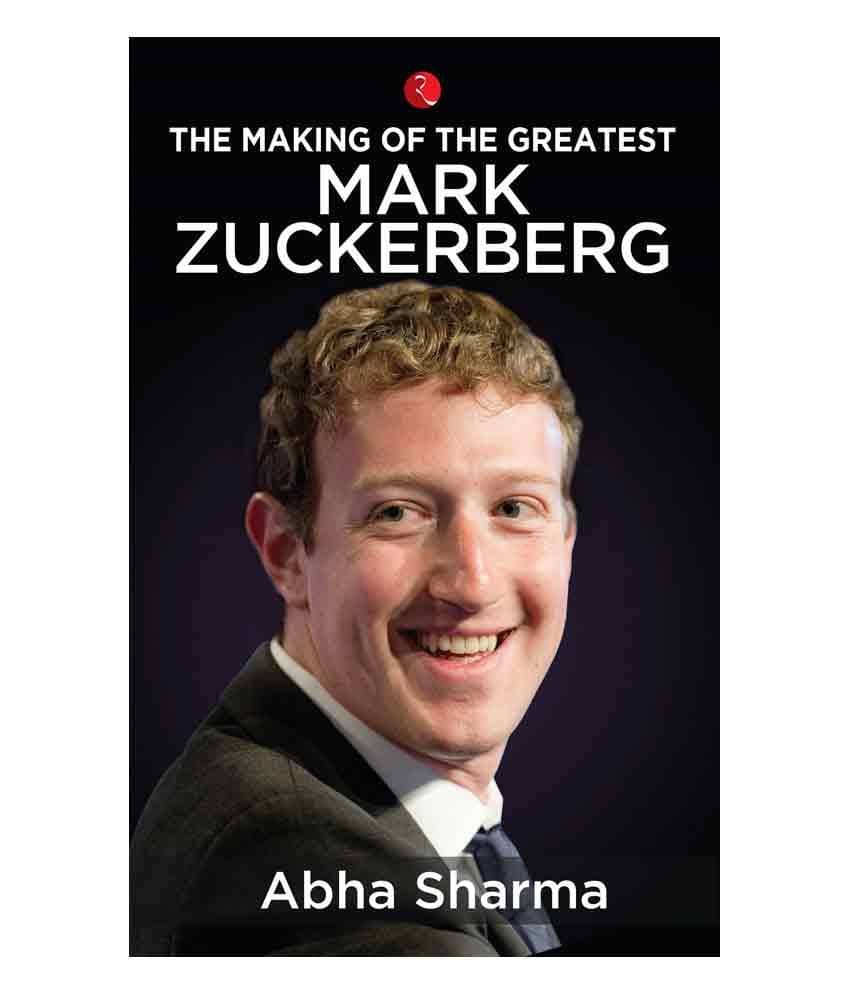 The Making Of The Greatest: Mark Zuckerberg The Making Of The Greatest: Mark Zuckerberg