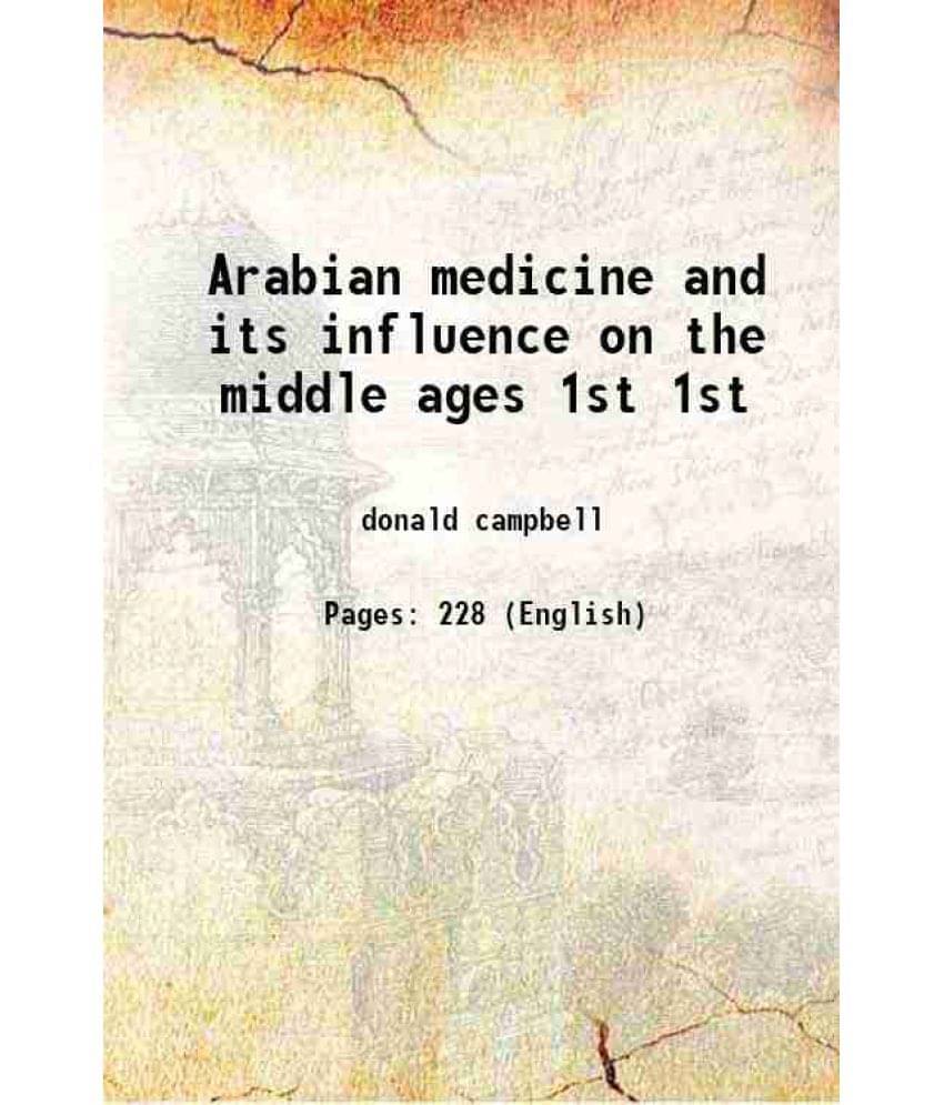 Arabian Medicine And Its Influence On The Middle Ages Volume 1St 1926 Hardcover Arabian Medicine And Its Influence On The Middle Ages Volume 1St 1926 Hardcover
