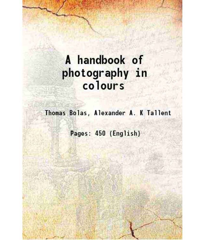 A Handbook Of Photography In Colours 1900 Hardcover A Handbook Of Photography In Colours 1900 Hardcover