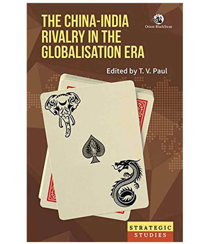 China-India Rivalry In The Globalisation Era China-India Rivalry In The Globalisation Era
