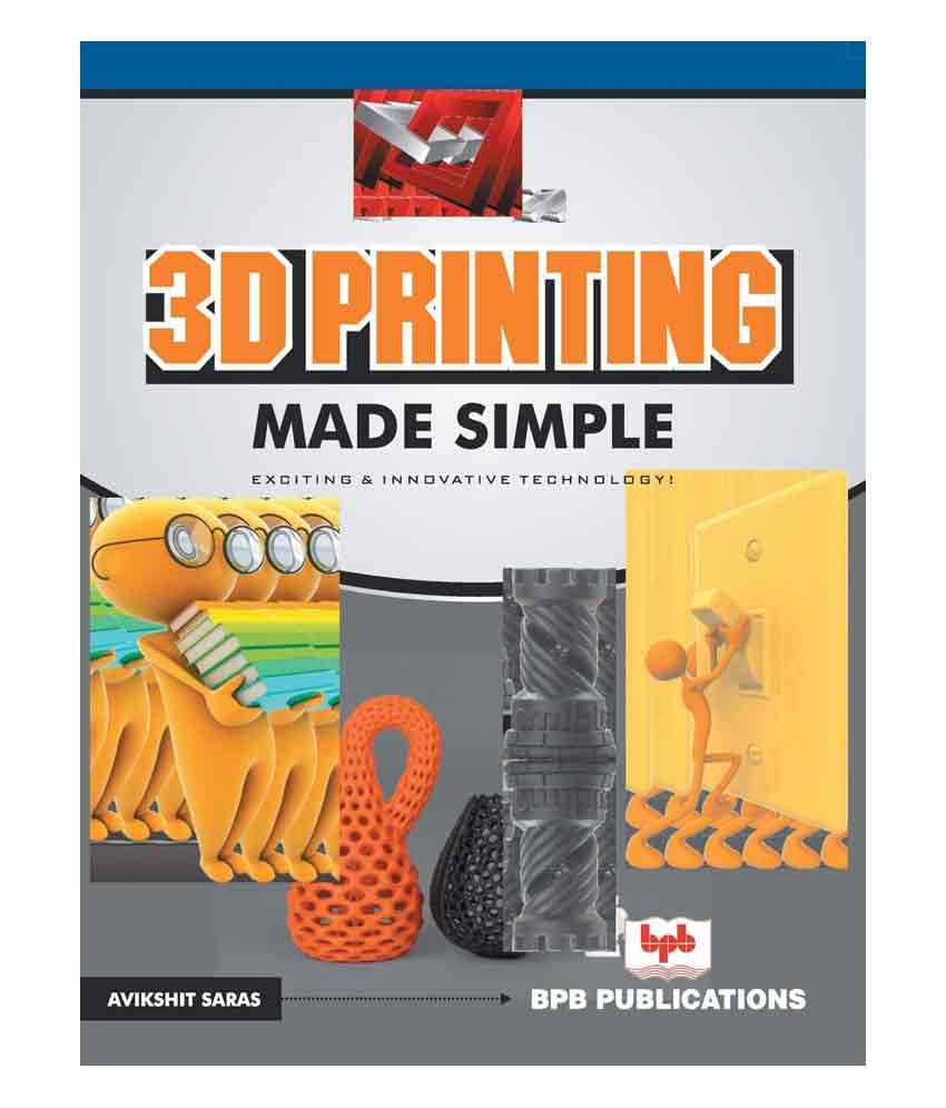 3D Printing Made Simple 3D Printing Made Simple