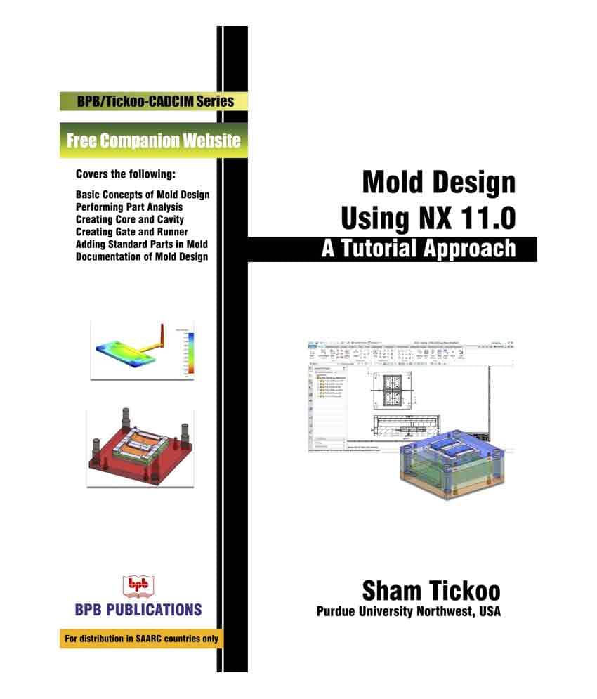 Mold Design Using Nx 11.0 : A Tutorial Approach Mold Design Using Nx 11.0 : A Tutorial Approach