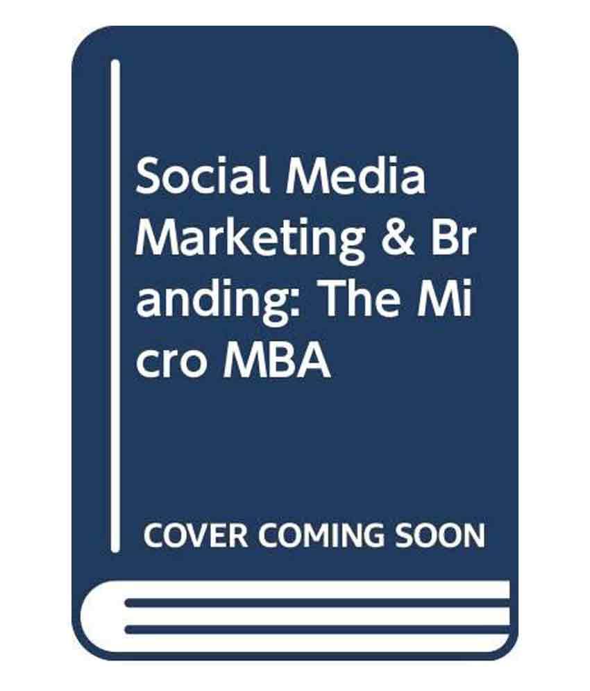 Social Media Marketing & Branding-The Micro Mba Social Media Marketing & Branding-The Micro Mba