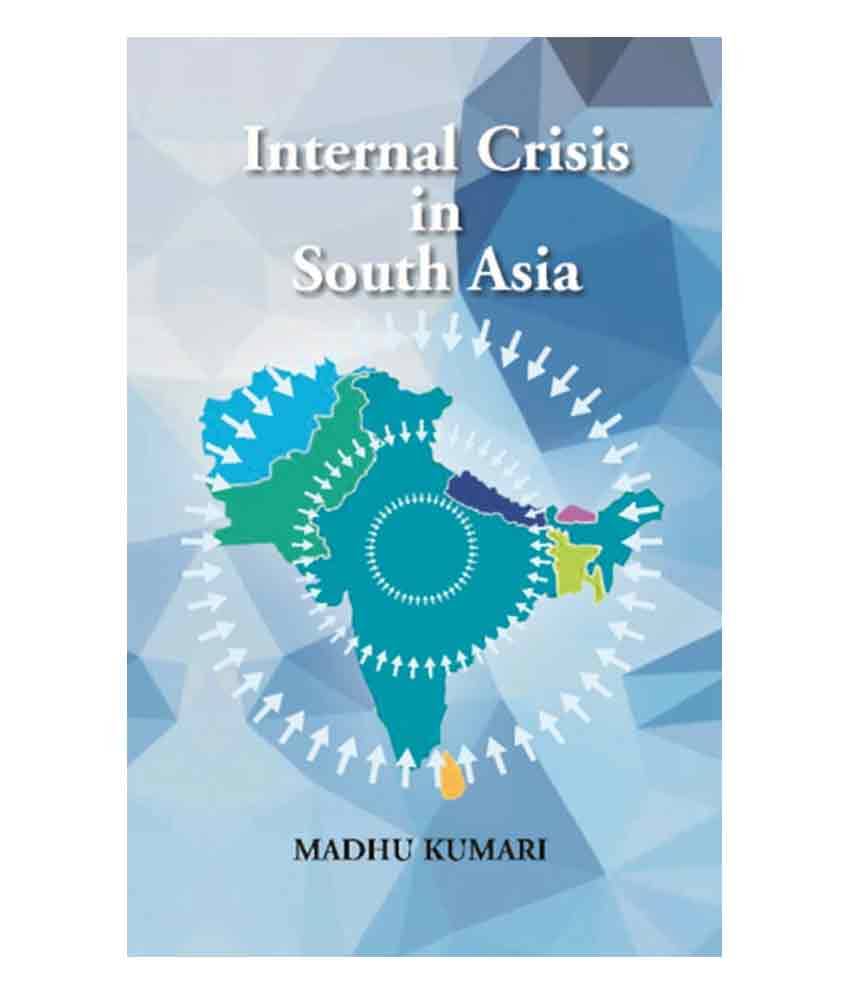     			Internal Crisis in South Asia written