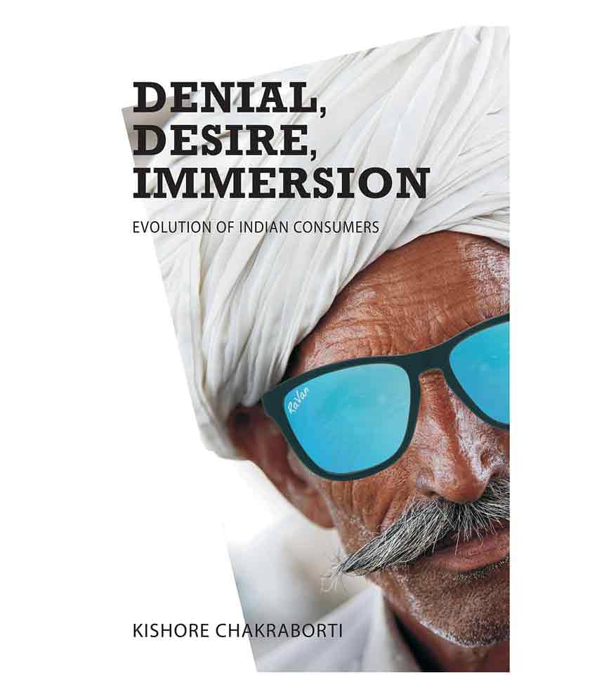     			Denial, Desire, Immersion – Evolution Of Indian Consumers