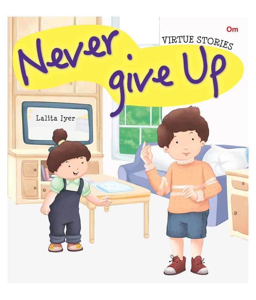 Virtue Stories: Never Give Up Virtue Stories: Never Give Up