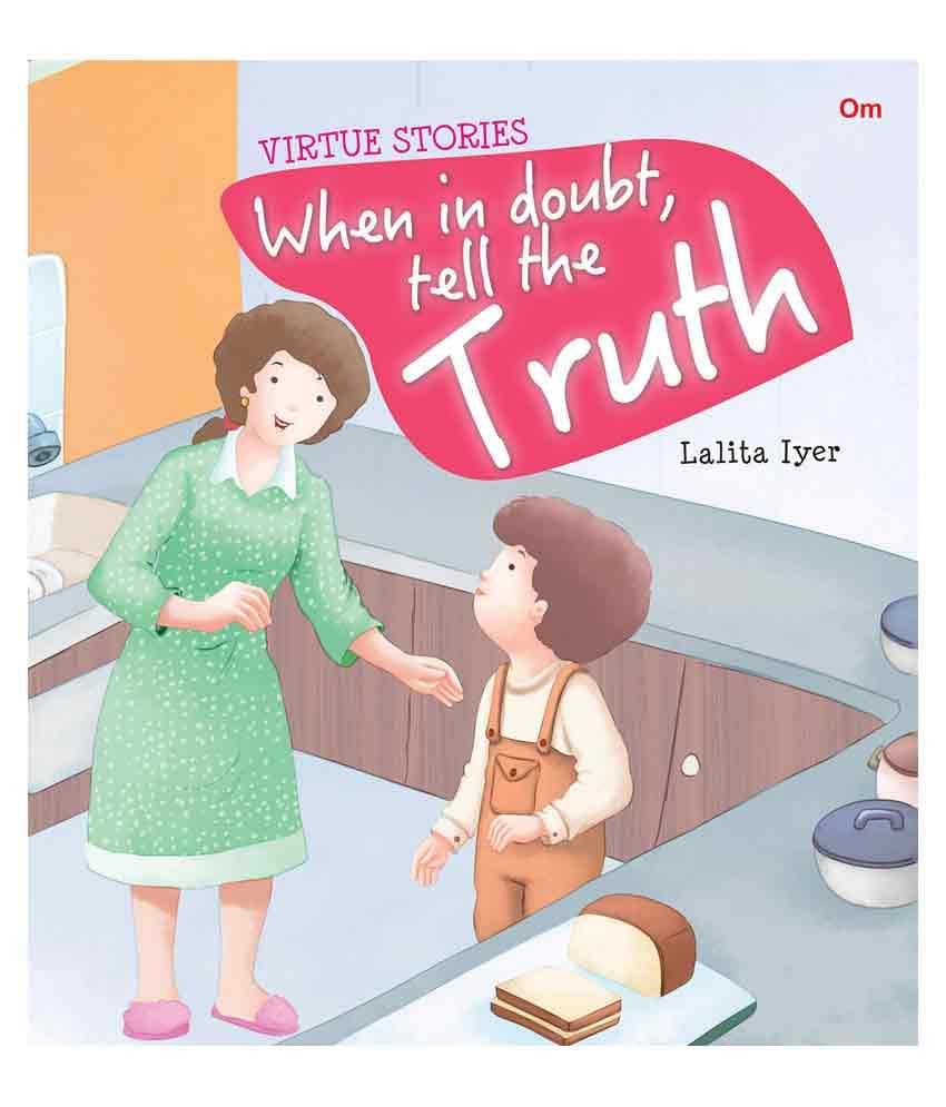 Virtue Stories: When In Doubt Tell The Truth Virtue Stories: When In Doubt Tell The Truth