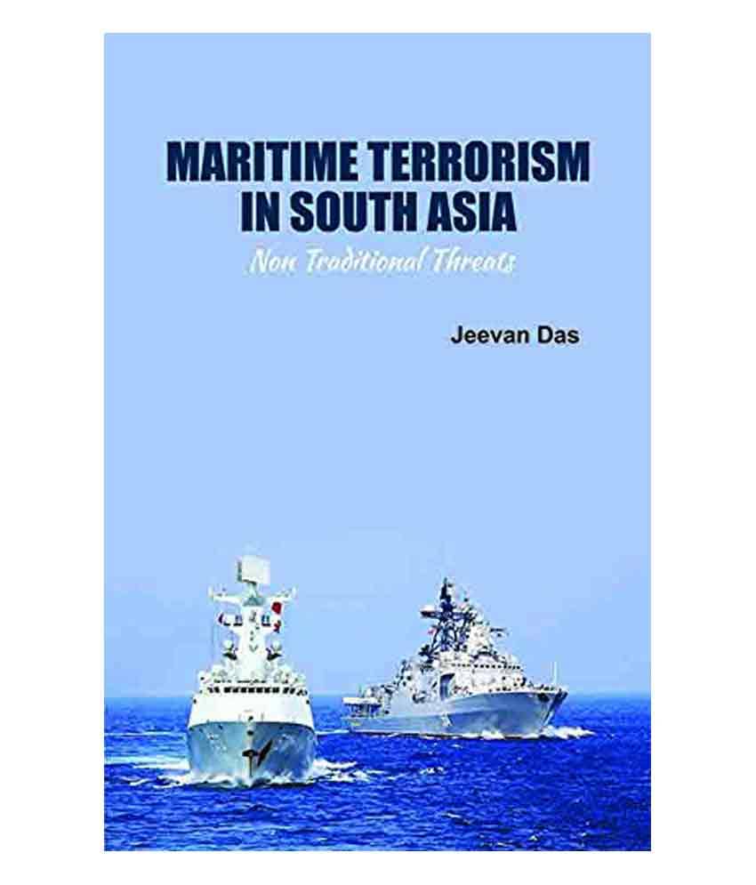 Maritime Terrorism In South Asia Non Traditional Threats Maritime Terrorism In South Asia Non Traditional Threats