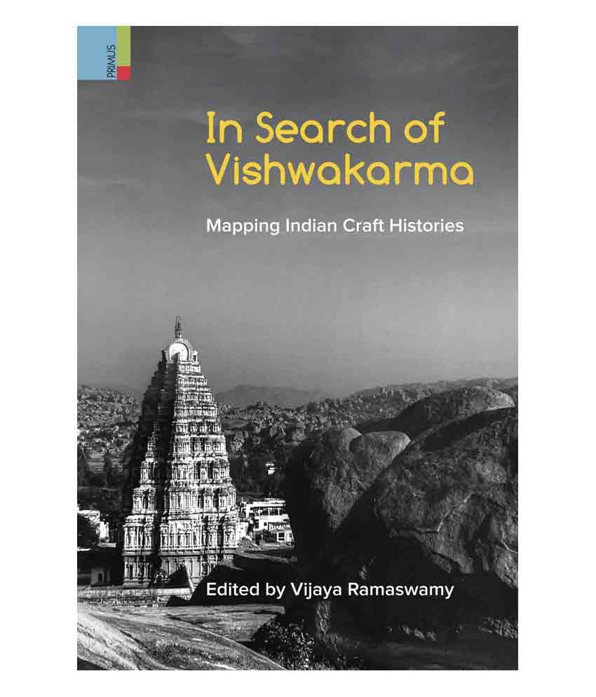 In Search of Vishwakarma : Mapping Indian Craft Histories In Search of Vishwakarma : Mapping Indian Craft Histories