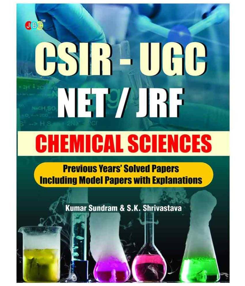 CSIF-UGC NET/JRF 'CHEMICAL SCIENCES' :- Previous Year's Solved Papers Including Model Papers With Explanations CSIF-UGC NET/JRF 'CHEMICAL SCIENCES' :- Previous Year's Solved Papers Including Model Papers With Explanations