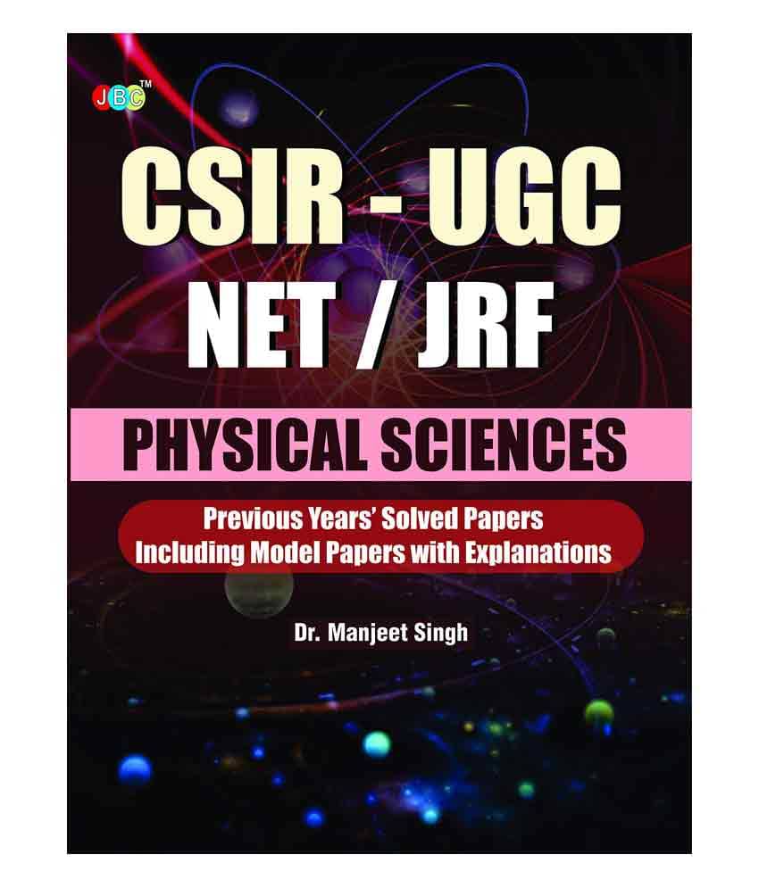 CSIF-UGC NET/JRF 'PHYSICAL SCIENCES' :- Previous Year's Solved Papers Including Model Papers With Explanations CSIF-UGC NET/JRF 'PHYSICAL SCIENCES' :- Previous Year's Solved Papers Including Model Papers With Explanations