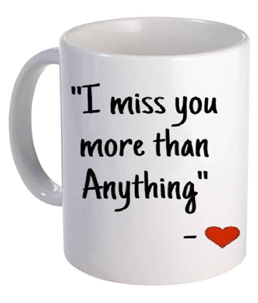     			COLOR YARD I miss you more than Ceramic Coffee Mug 320 mL ( Pack of 1 )
