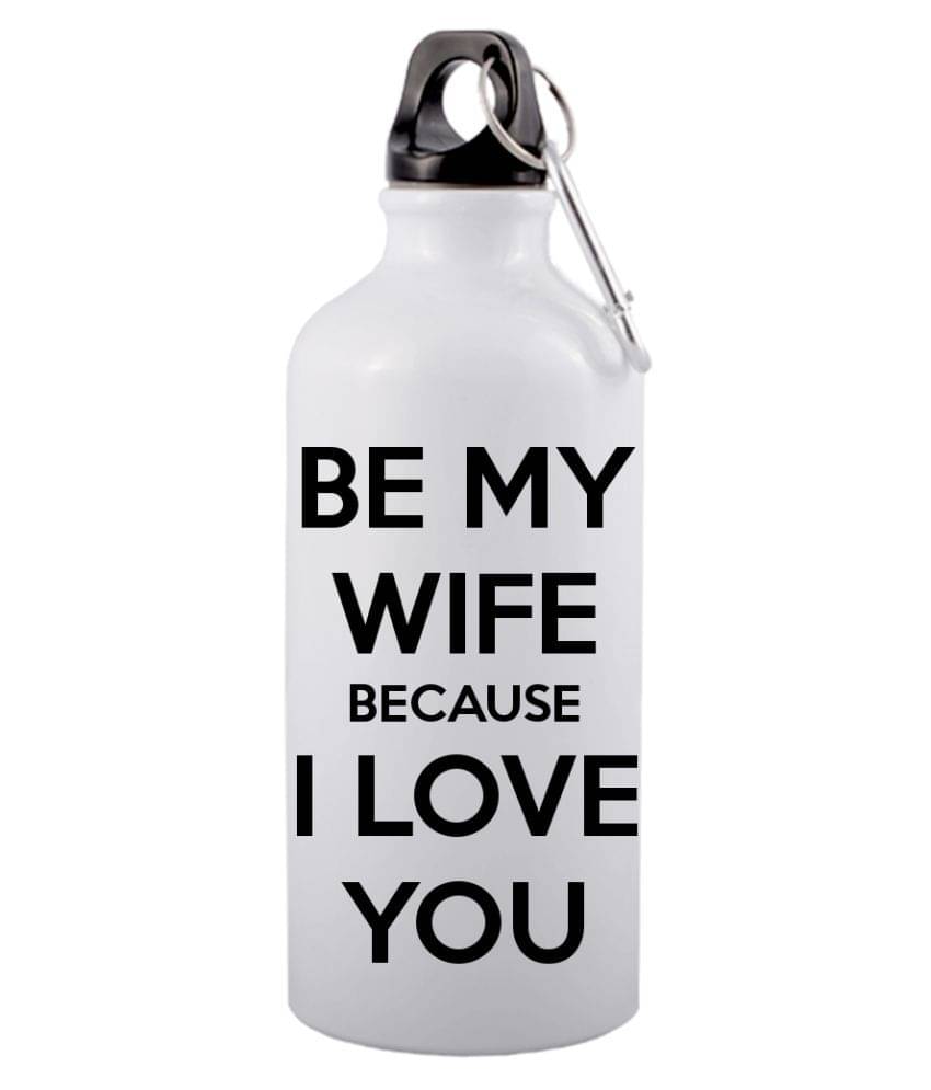 COLOR YARD be my wife because I love you White 600 mL Aluminum Water Bottle set of 1 COLOR YARD be my wife because I love you White 600 mL Aluminum Water Bottle set of 1