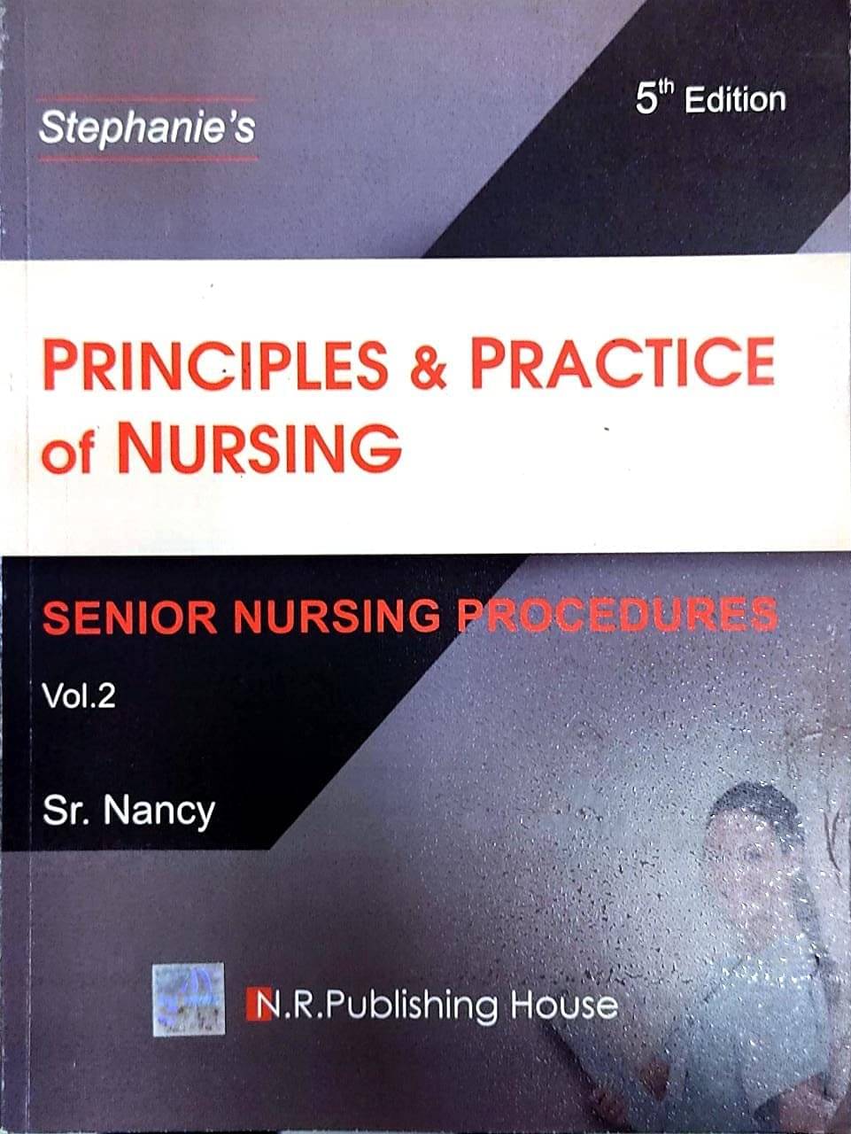 Stephanie's principles and practice of nursing 5th edition n.r. publishing house (5TH EDITION) Stephanie's principles and practice of nursing 5th edition n.r. publishing house (5TH EDITION)