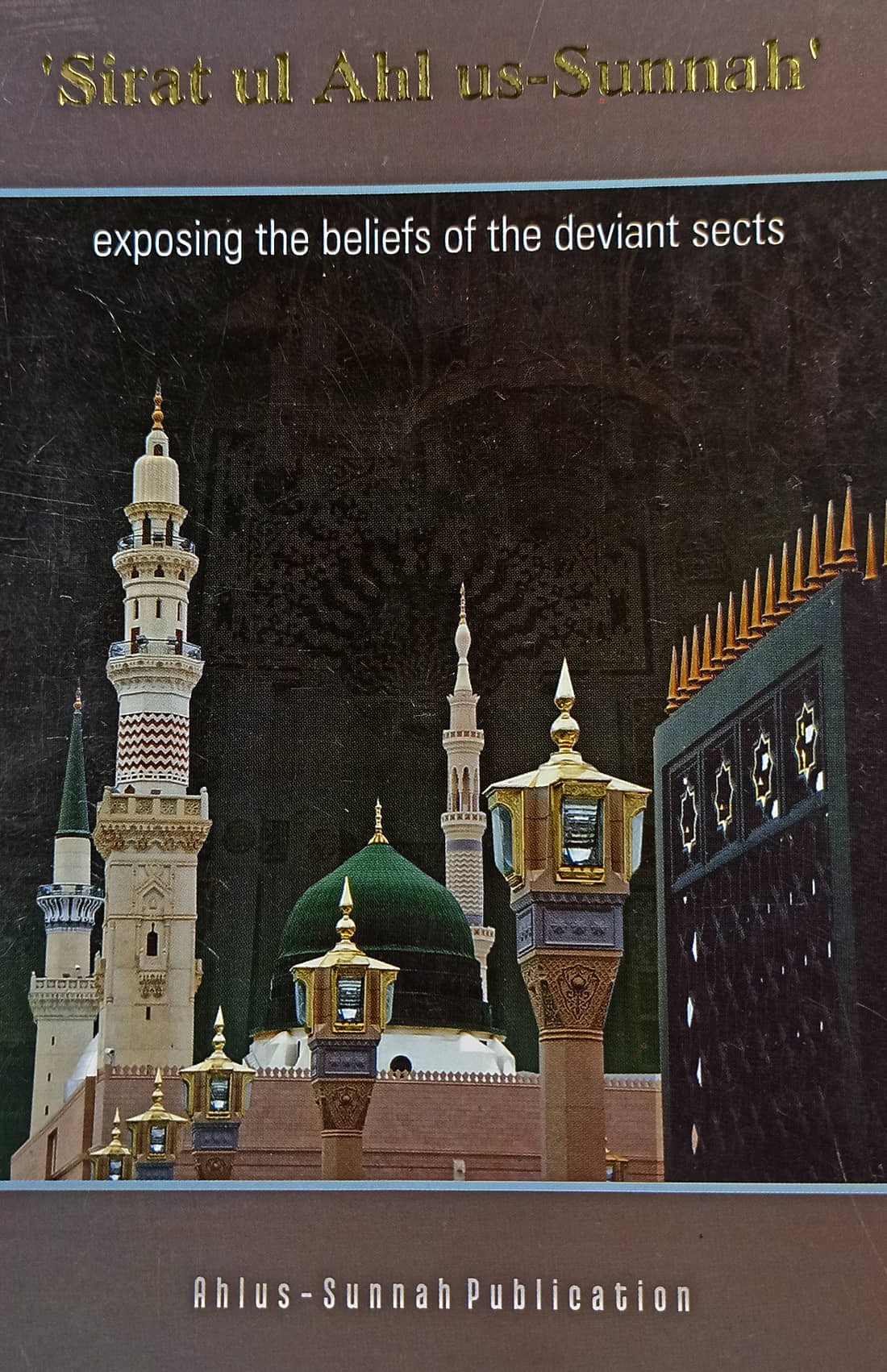 Siratul Ahlus Sunnah Exposing the beliefs of the deviant sects English