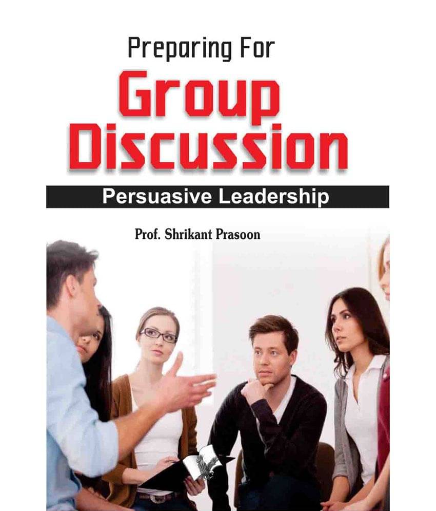Preparation for Group Discussion - Persuasive Leadership     			Preparation for Group Discussion - Persuasive Leadership