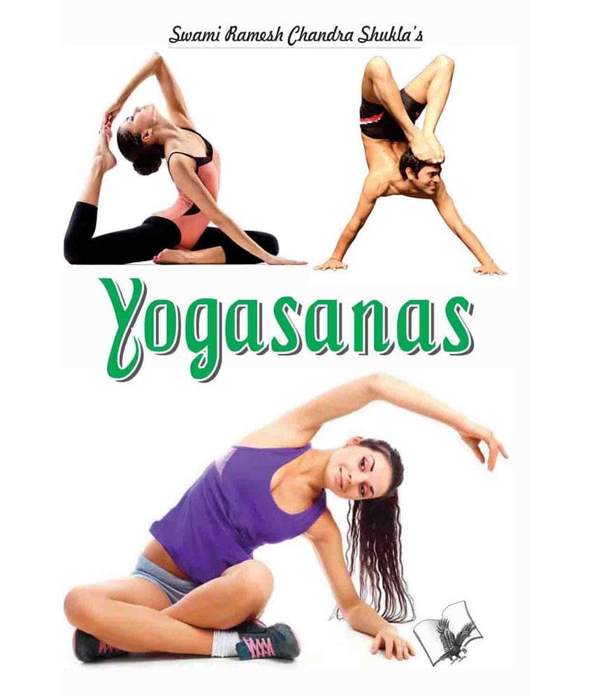 Yogasanas - Simple aasans that keep you fit and healthy Yogasanas - Simple aasans that keep you fit and healthy