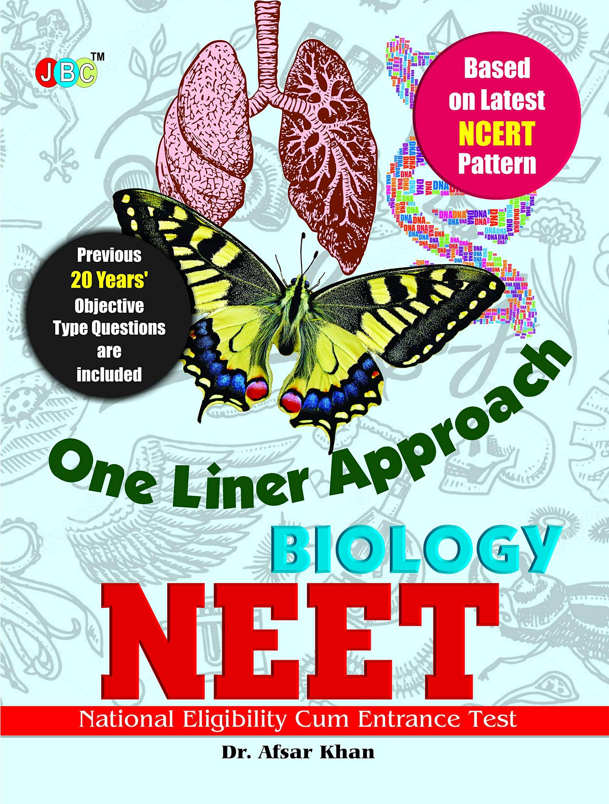 One Liner Approach- Biology:- NEET- National Eligibility Cum Entrance Test     			One Liner Approach- Biology:- NEET- National Eligibility Cum Entrance Test