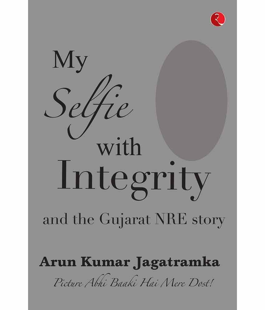 My Selfie With Integrity And The Gujarat Nre Story My Selfie With Integrity And The Gujarat Nre Story