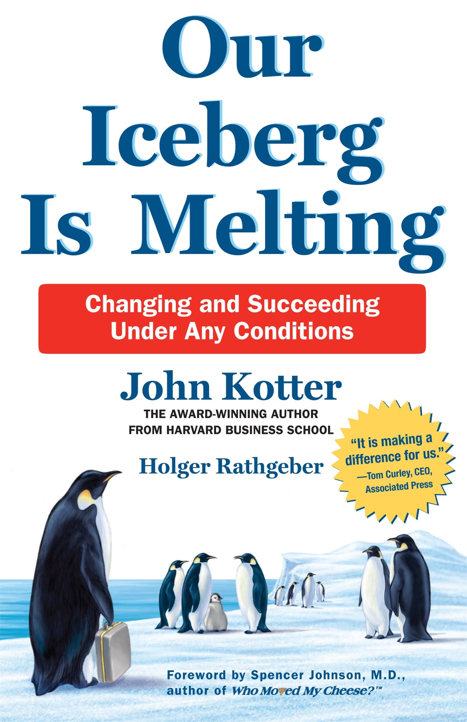 Our Iceberg is Melting: Changing and Succeeding Under Any Conditions Our Iceberg is Melting: Changing and Succeeding Under Any Conditions
