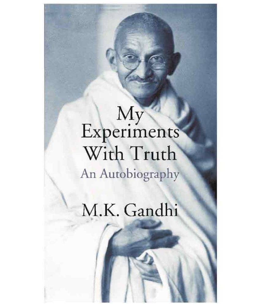 My Experiments With Truth An Autobiography My Experiments With Truth An Autobiography