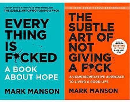 SET OF 2(TWO)SELF-HELP BOOK-The Subtle Art Of Not Giving A F*ck AND Everything Is F*cked (Paperback,English,Mark Manson) (Paperback, Mark Manson) SET OF 2(TWO)SELF-HELP BOOK-The Subtle Art Of Not Giving A F*ck AND Everything Is F*cked (Paperback,English,Mark Manson) (Paperback, Mark Manson)
