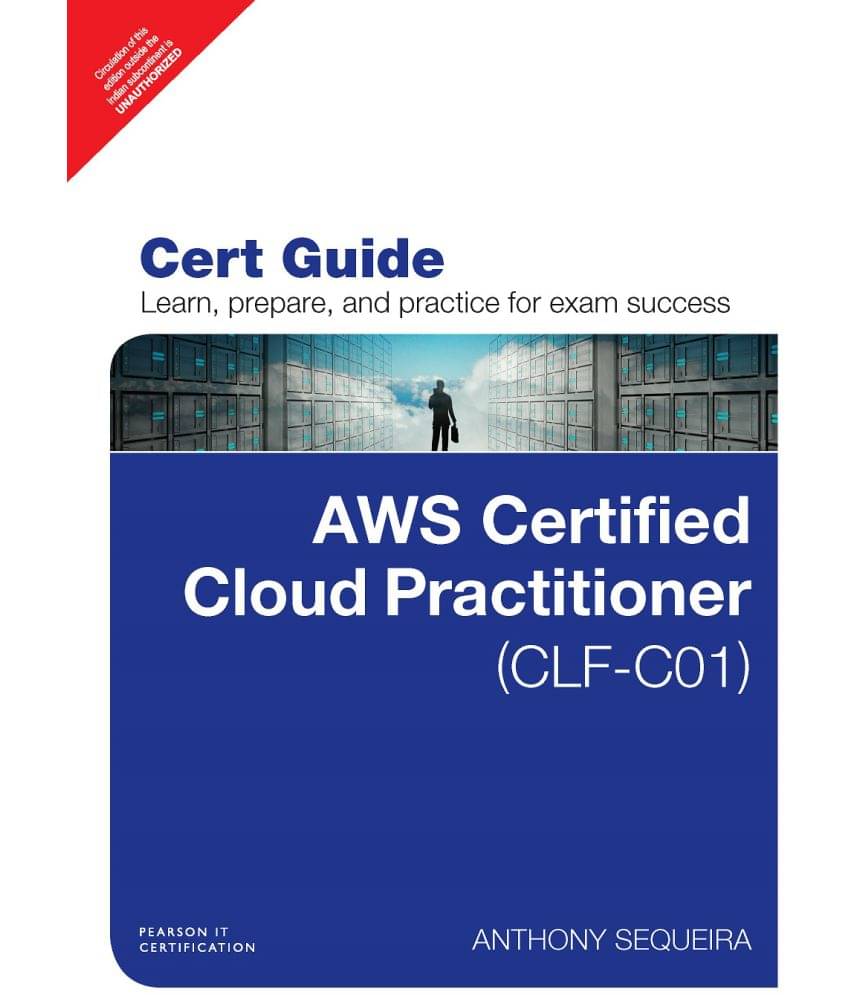 AWS Certified Cloud Practitioner (CLF-C01) Cert Guide|First Edition|By Pearson AWS Certified Cloud Practitioner (CLF-C01) Cert Guide|First Edition|By Pearson