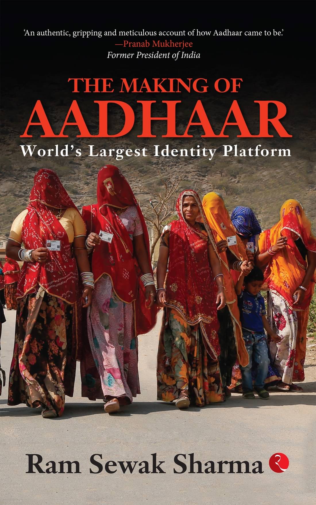THE MAKING OF AADHAAR: World’s Largest Identity Platform THE MAKING OF AADHAAR: World’s Largest Identity Platform