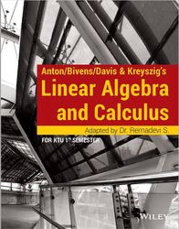 Anton/Bivens/Davis & Kreyszig's Linear Algebra and Calculus, For KTU 1st Semester Anton/Bivens/Davis & Kreyszig's Linear Algebra and Calculus, For KTU 1st Semester