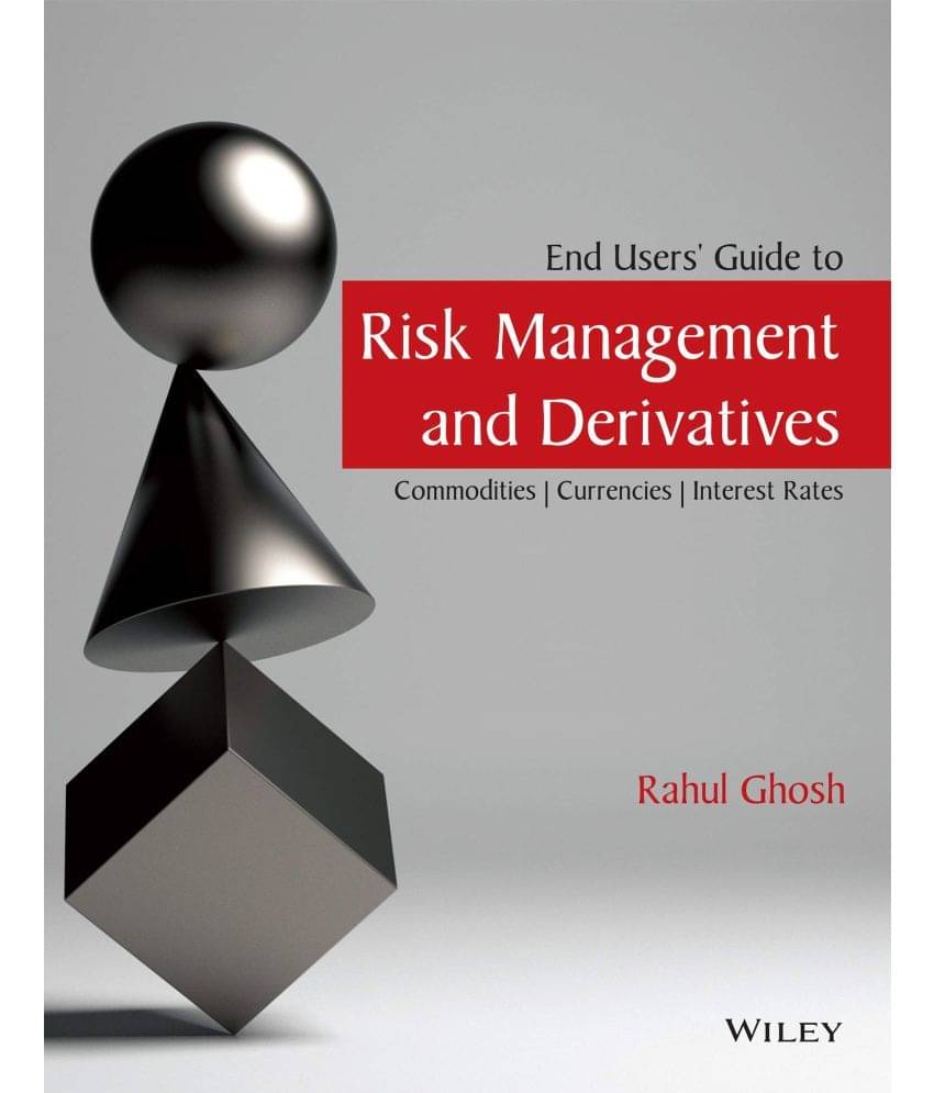 End Users' Guide to Risk Management and Derivatives End Users' Guide to Risk Management and Derivatives