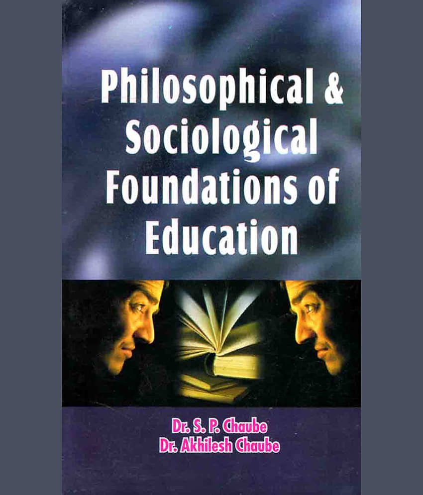 Philosophical And Sociological Foundations Of Education (According To M.A.Education Syllabus) Book