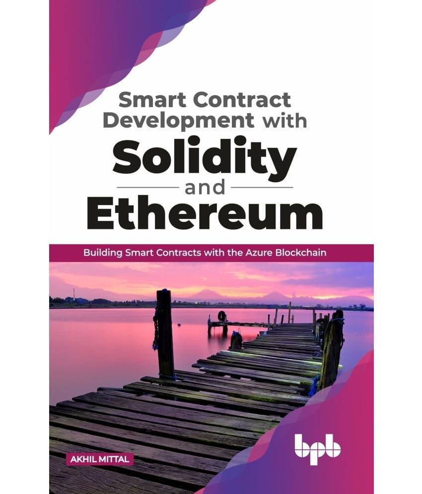 Smart Contract Development with Solidity and Ethereum Smart Contract Development with Solidity and Ethereum