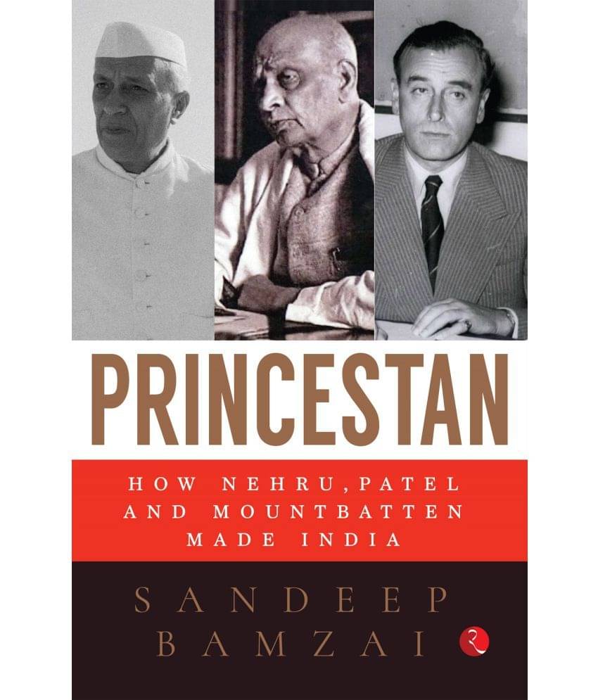 PRINCESTAN: How Nehru, Patel and Mountbatten Made India PRINCESTAN: How Nehru, Patel and Mountbatten Made India
