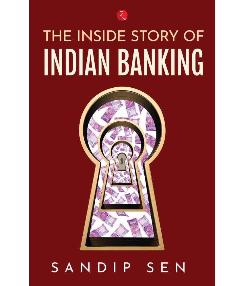     			THE INSIDE STORY OF INDIAN BANKING