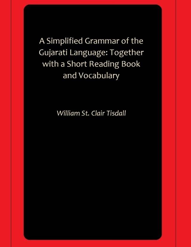     			A Simplified Grammar of the Gujarati Language: Together with a Short Reading Book and Vocabulary