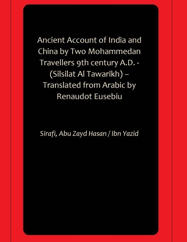 Ancient Account of India and China by Two Mohammedan Travellers 9th century A.D. - (Silsilat Al Tawarikh) – Translated from Arabic by Renaudot Eusebiu Ancient Account of India and China by Two Mohammedan Travellers 9th century A.D. - (Silsilat Al Tawarikh) – Translated from Arabic by Renaudot Eusebiu
