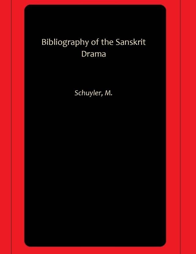     			Bibliography of the Sanskrit Drama