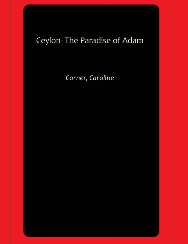     			Ceylon- The Paradise of Adam