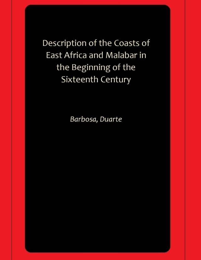 Description of the Coasts of East Africa and Malabar in the Beginning of the Sixteenth Century Description of the Coasts of East Africa and Malabar in the Beginning of the Sixteenth Century