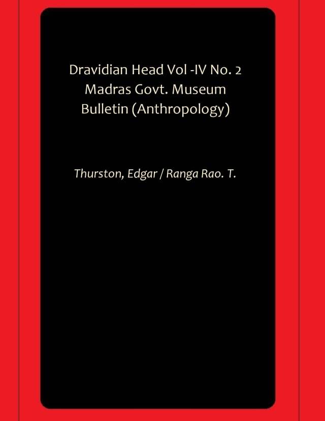 Dravidian Head Vol -IV No. 2 Madras Govt. Museum Bulletin (Anthropology) Dravidian Head Vol -IV No. 2 Madras Govt. Museum Bulletin (Anthropology)