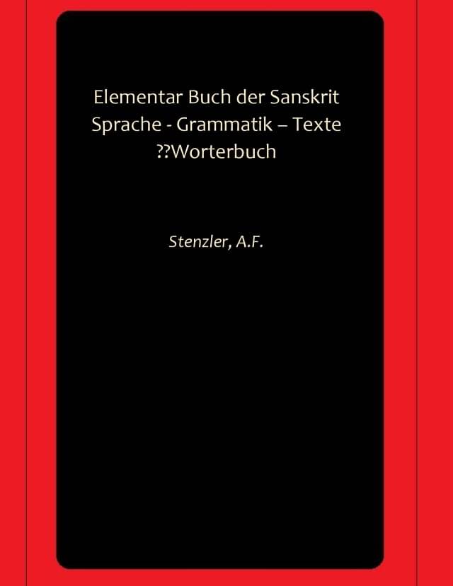     			Elementar Buch der Sanskrit Sprache - Grammatik – Texte ??Worterbuch