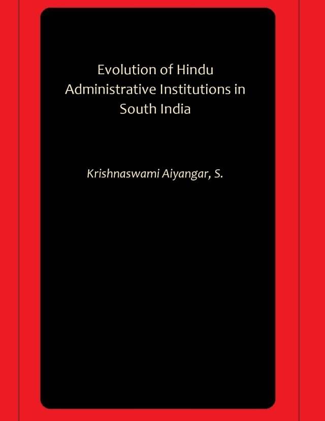     			Evolution of Hindu Administrative Institutions in South India