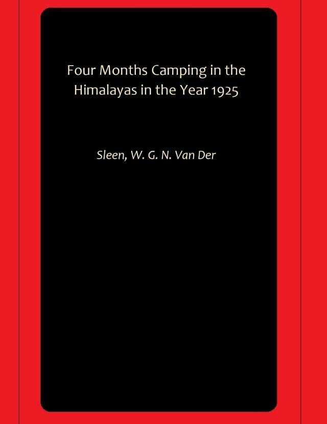 Four Months Camping in the Himalayas in the Year 1925 Four Months Camping in the Himalayas in the Year 1925