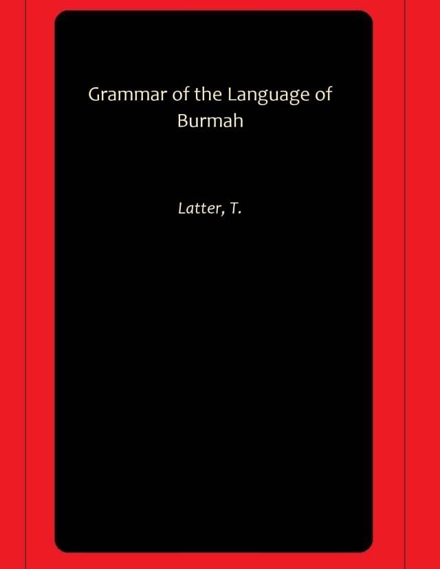     			Grammar of the Language of Burmah